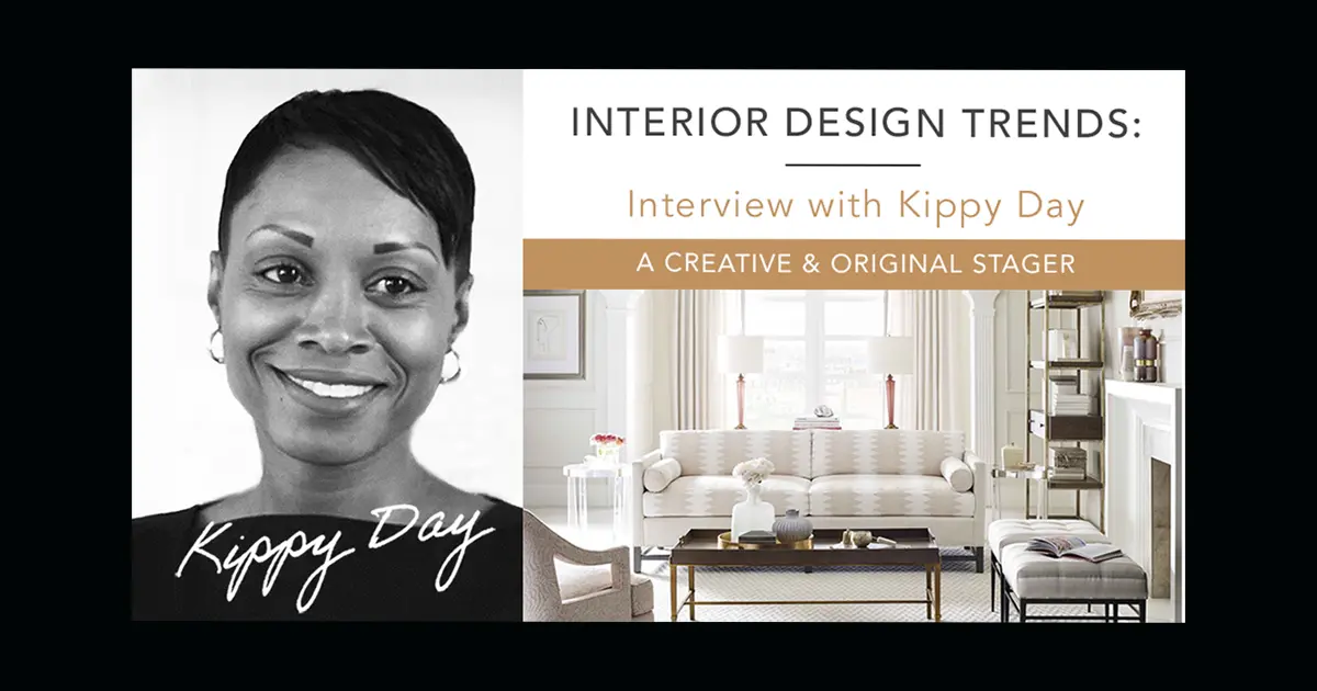 Interior Design Trends: Interview With Kippy Day–  A Creative & Original Stager - By Ray Bularz